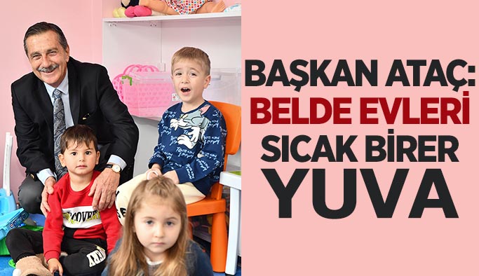 Başkan Ataç: Belde Evleri sıcak birer yuva