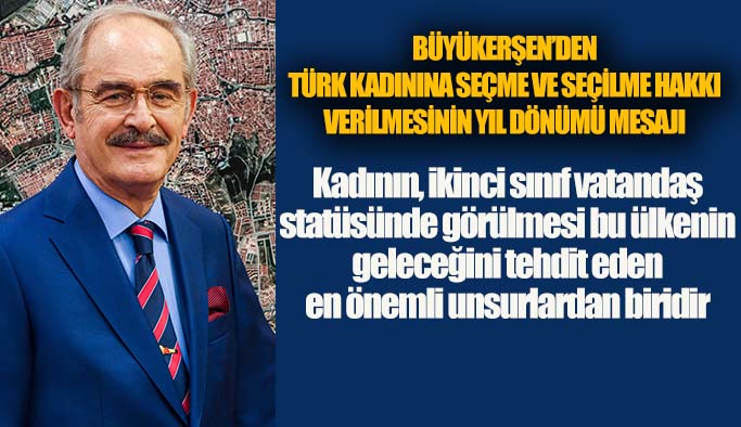 Büyükerşen:  Kadınlarımızın mücadelesi hala devam ediyor