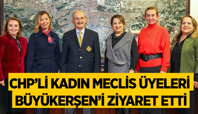 CHP’li kadın meclis üyeleri  Büyükerşen’i ziyaret etti