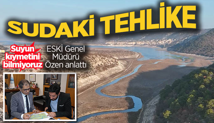 ESKİ Genel Müdürü Özen: Eskişehir için alternatif su kaynağı şarttır