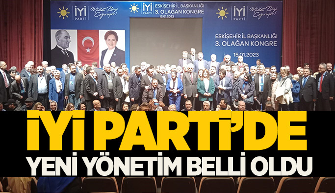 Eskişehir İYİ Parti’de yeni yönetim belli oldu