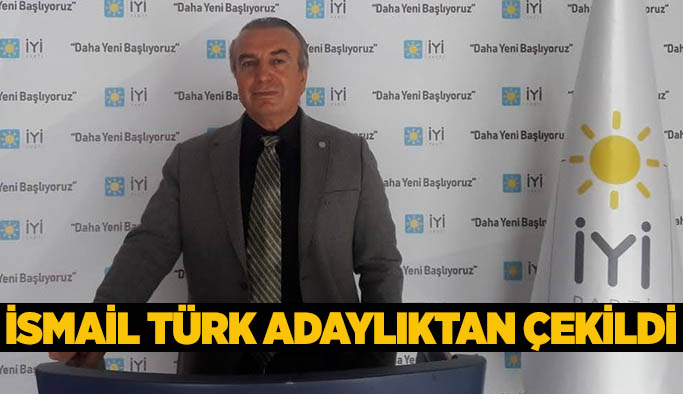 İsmail Türk adaylıktan çekildi