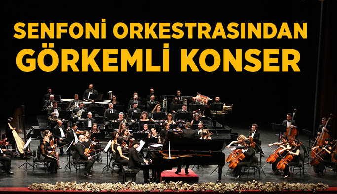 Senfoni Orkestrasından görkemli konser