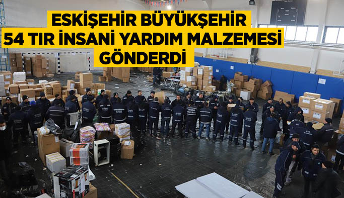 Büyükşehir  54 tır insani yardım malzemesi gönderdi