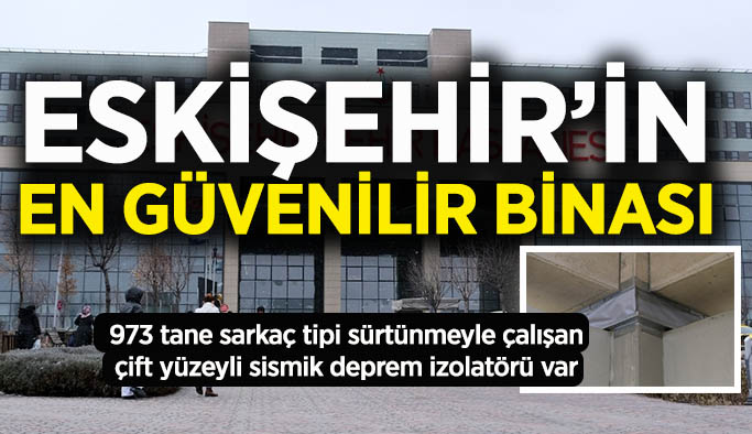 Eskişehir'in en güvenli binası