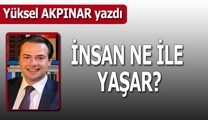 İnsan ne ile yaşar?