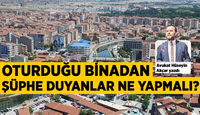 Oturduğu binadan şüphe duyanlar ne yapmalı?