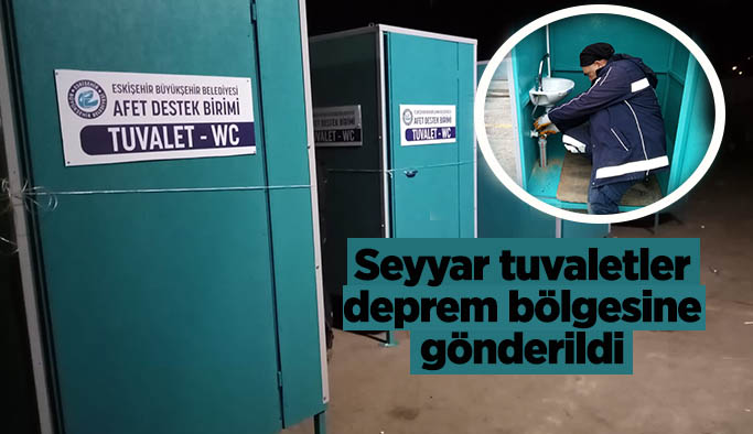 Seyyar tuvaletler  deprem bölgesine gönderildi