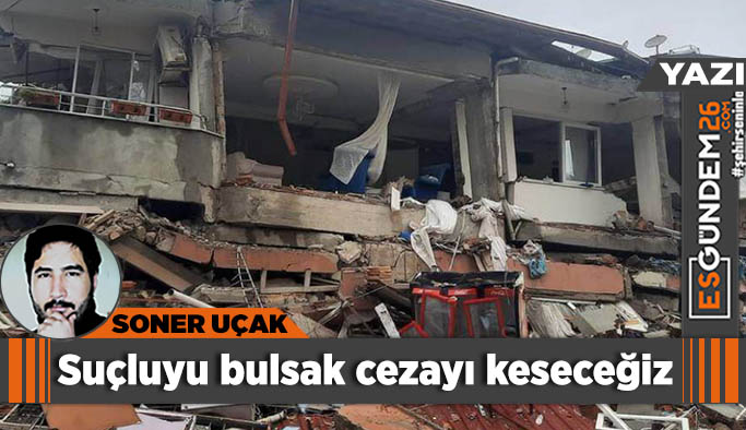 Suçluyu bulsak cezayı keseceğiz