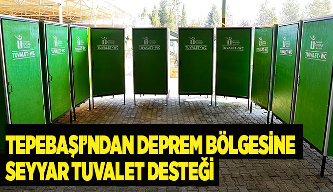 Tepebaşı’ndan deprem bölgesine seyyar tuvalet desteği