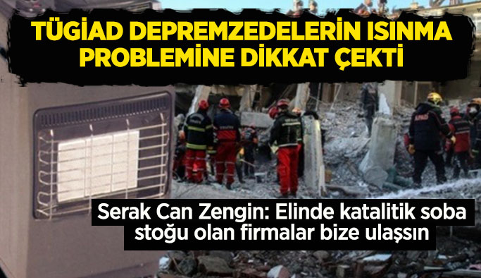 TÜGİAD deprem bölgesine katalitik soba gönderecek