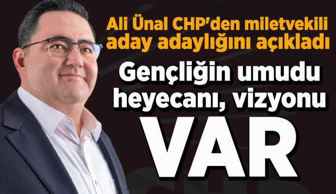 Ali Ünal CHP'den aday adayı