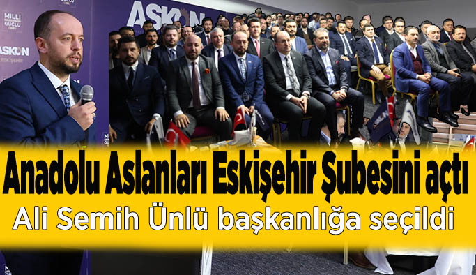 Anadolu Aslanları Eskişehir Şubesini açtı