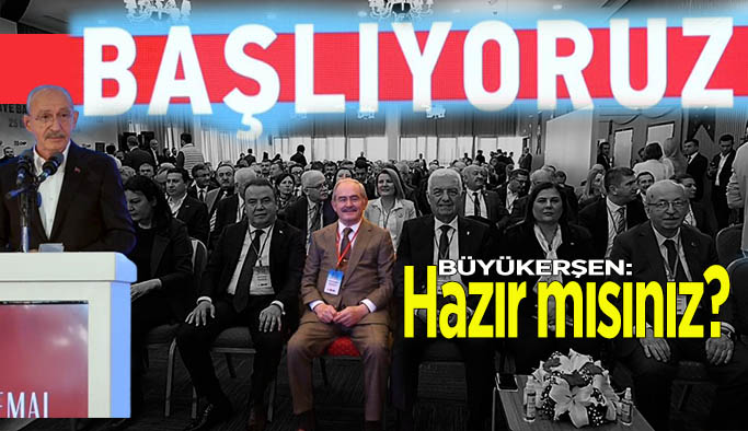 Büyükerşen: 13. Cumhurbaşkanımız Sayın Kemal Kılıçdaroğlu ile birlikte sesleniyoruz: Hazır mısınız? Başlıyoruz