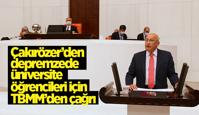 CHP’li Çakırözer’den depremzede üniversite öğrencileri için TBMM’den çağrı