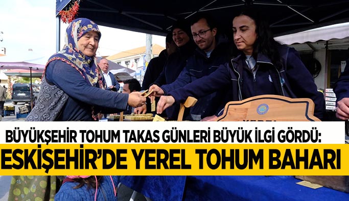 Eskişehir’de yerel tohum baharı