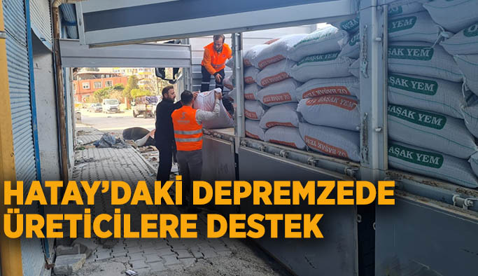 Hatay’daki depremzede üreticilere destek