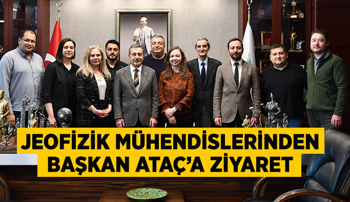 Jeofizik mühendislerinden  Başkan Ataç’a ziyaret