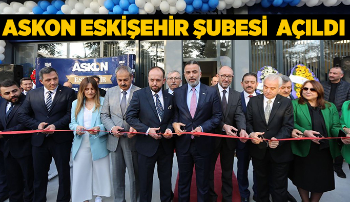 ASKON Eskişehir şubesi  açıldı