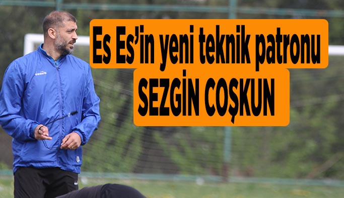 Es Es Sezgin Coşkun'a emanet