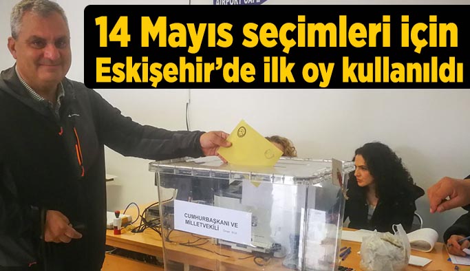 Eskişehir'de ilk oy sandığa atıldı