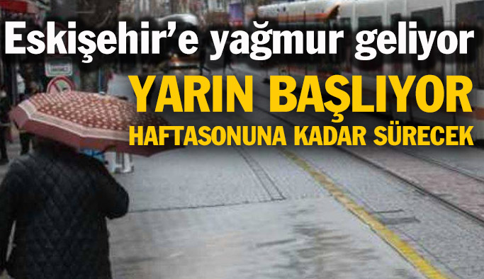 Eskişehir’e yağmur geliyor