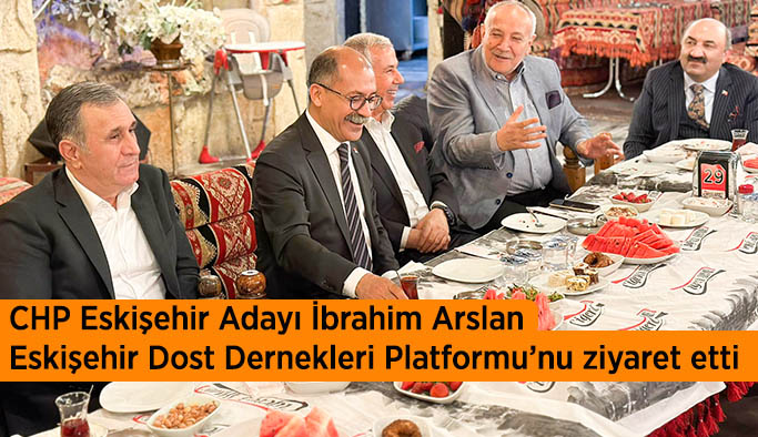 İbrahim Arslan Eskişehir Dost Dernekleri Platformu’nu ziyaret etti
