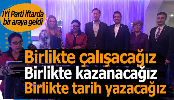 İYİ Parti teşkilatı iftarda buluştu