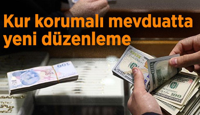 Kur korumalı mevduatta yeni düzenleme