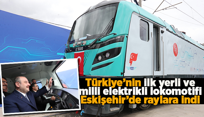 Türkiye’nin ilk yerli Elektrikli Anahat Lokomotifi raylara indi