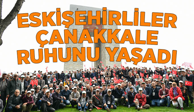 500 Eskişehirli Çanakkale Destanı’nın yazıldığı tarihi yarımadaydı