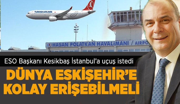 Eskişehir sanayisi erişim kolaylığı istiyor