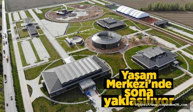 OSB Yaşam Merkezi’nde sona yaklaşılıyor