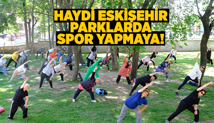 Sağlık için parklarda spor başlıyor