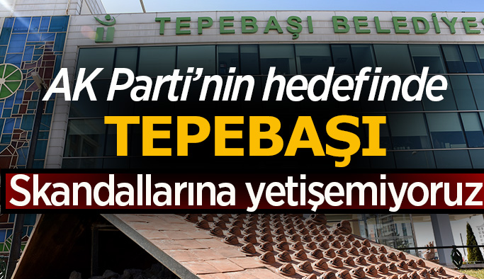 AK Parti'den Tepebaşı Belediyesi'ne ağır eleştiri