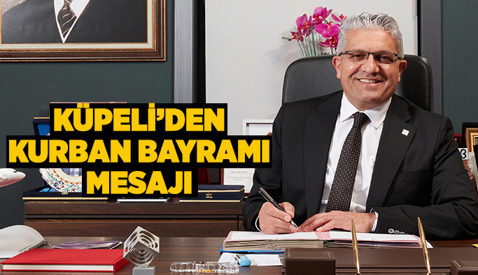 Başkan Küpeli’den Kurban Bayramı Mesajı