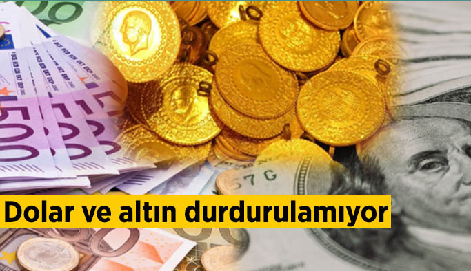 Dolar ve altın durdurulamıyor