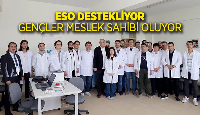 ESO destekliyor gençler meslek sahibi oluyor