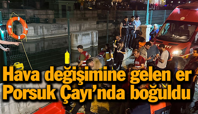 Hava değişimine gelen asker Porsuk Çayı’nda boğuldu