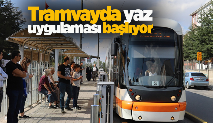 Tramvayda yaz uygulaması başlıyor