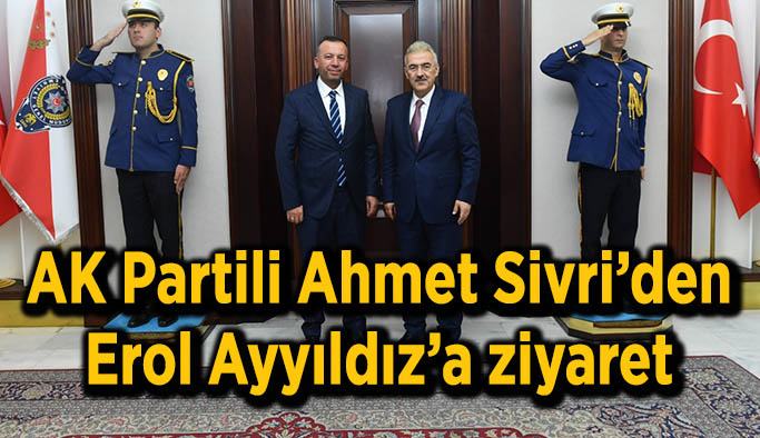 Ahmet Sivri Erol Ayyıldız’'ı ziyaret etti