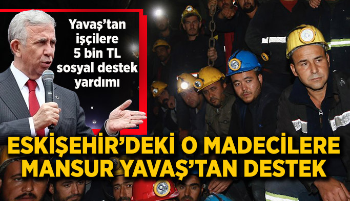 Eskişehir’deki madencilere Mansur Yavaş’tan destek