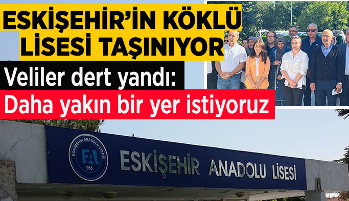Eskişehir’im marka okullarından olan EAL taşınıyor: Veliler endişeli