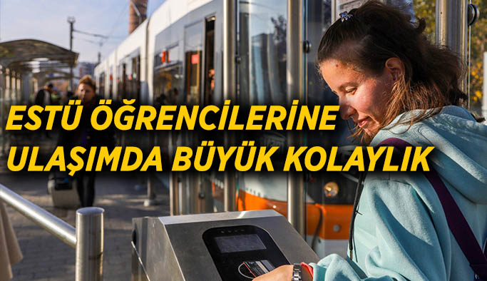 ESTÜ öğrencilerine  ulaşımda büyük kolaylık