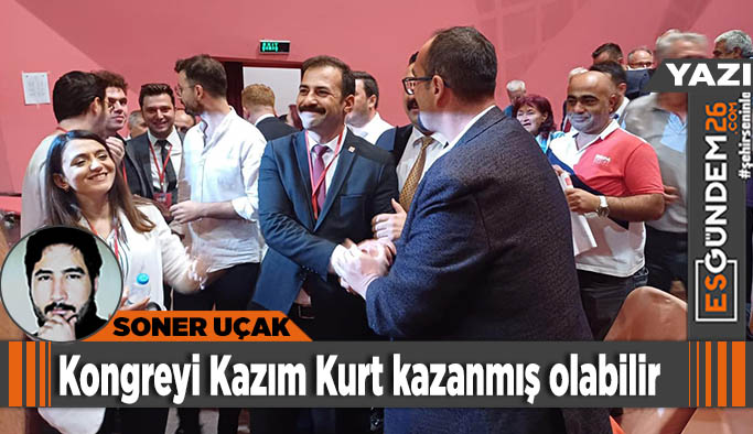 Kongreyi Kazım Kurt kazanmış olabilir