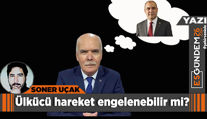 Ülkücü hareket engellenebilir mi?