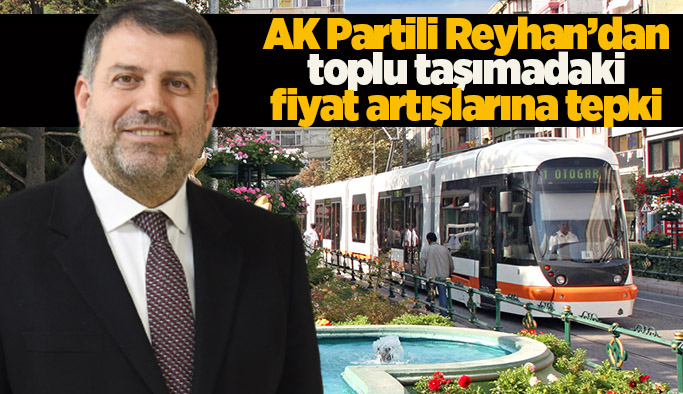 AK Partili Reyhan'dan ulaşım zammına tepki
