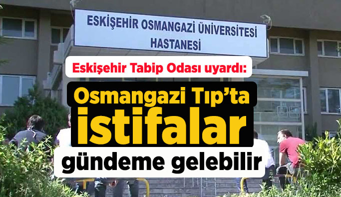 EBTO Uyardı: Osmangazi Tıp’ta istifalar gündeme gelebilir