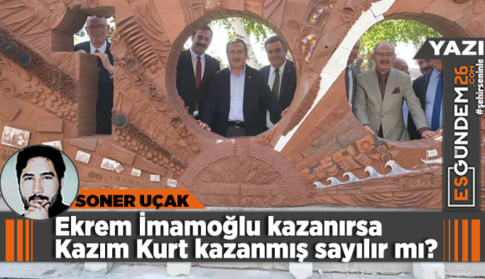 Ekrem İmamoğlu kazanırsa  Kazım Kurt kazanmış sayılır mı?