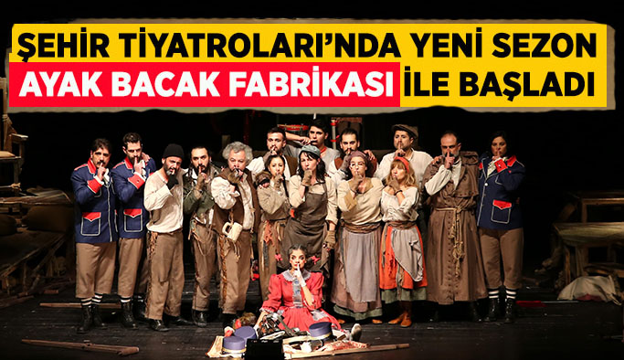 Eskişehir Büyükşehir Belediyesi Şehir Tiyatroları, 2023-2024 tiyatro sezonuna “Ayak Bacak Fabrikası” adlı oyun ile başladı